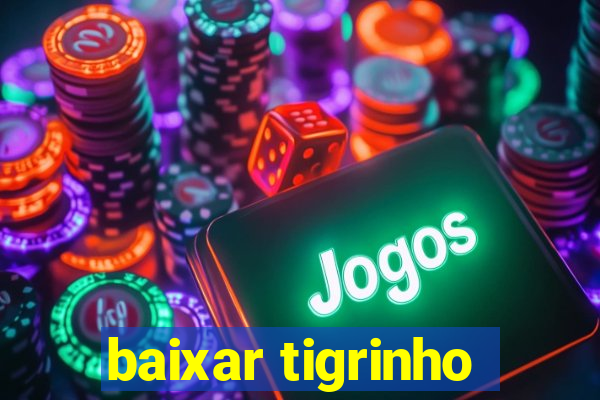 baixar tigrinho